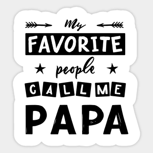 Quote for father s day My favorite people call me papa. Sticker
